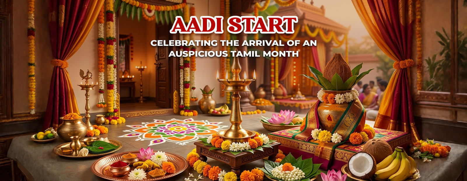 Aadi Start: Celebrating the Arrival of an Auspicious Tamil Month