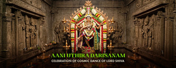 Aani Uthira Darisanam: Celebration of Cosmic Dance of Lord Shiva