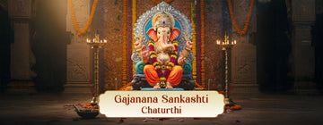 Gajanan Sankashti Chaturthi – A Day to Seeks Blessings of Lord Ganesha