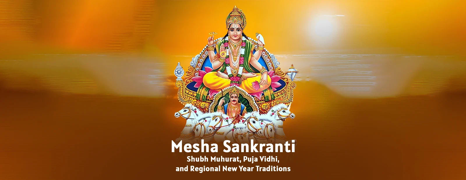 Mesha Sankranti 2026: Shubh Muhurat, Puja Vidhi, and Regional New Year Traditions