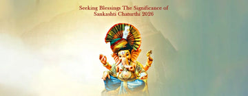 Seeking Blessings: The Significance of Sankashti Chaturthi 2026