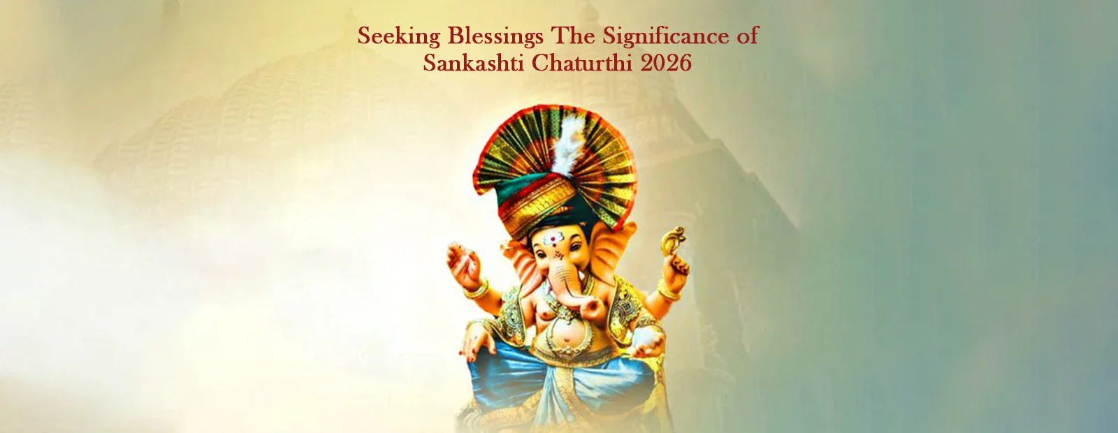 Seeking Blessings: The Significance of Sankashti Chaturthi 2026