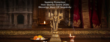 Seeking Protection: How Skanda Sashti 2026 Blessings Ward Off Negativity