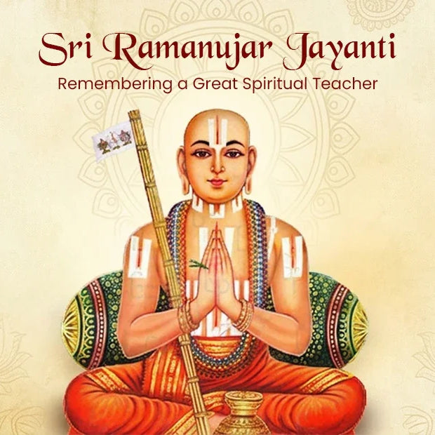 Sri Ramanujar Jayanti: Remembering a Great Spiritual Teacher