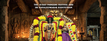 Sri Kapaleeswarar Kodiyetram & 10 Days Panguni Festival – Complete Information