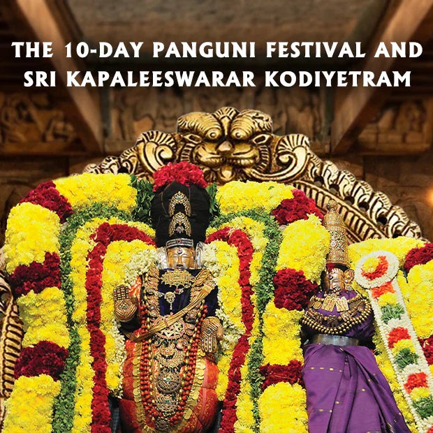 Sri Kapaleeswarar Kodiyetram & 10 Days Panguni Festival – Complete Information