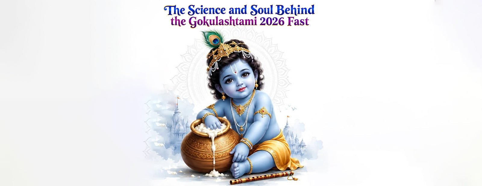 The Science and Soul Behind the Gokulashtami 2026 Fast
