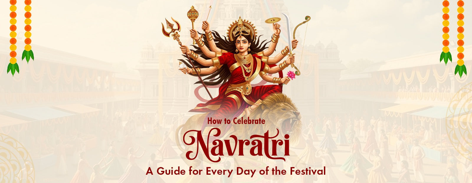 How to Celebrate Navratri: A Guide for Every Day of the Festival