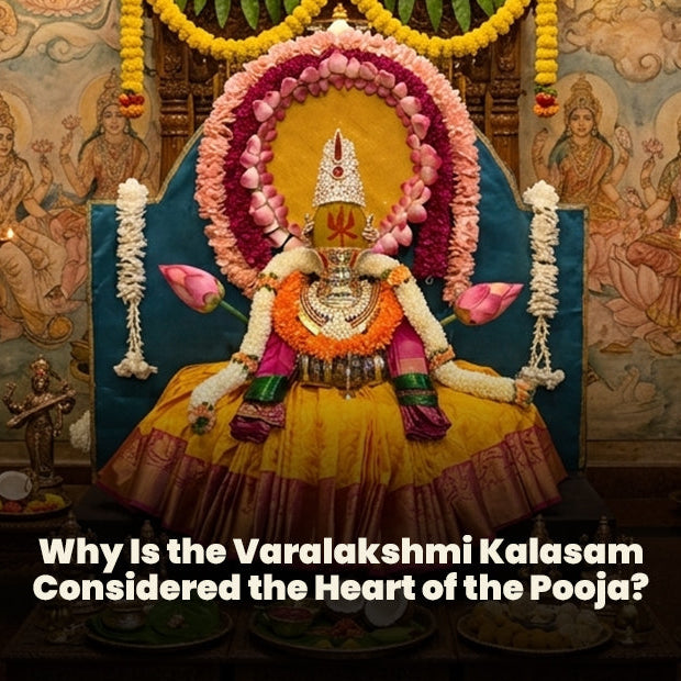 Why Is the Varalakshmi Kalasam Considered the Heart of the Pooja?
