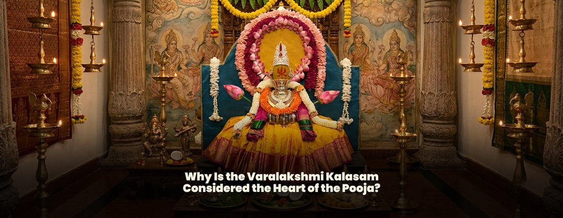 Why Is the Varalakshmi Kalasam Considered the Heart of the Pooja?
