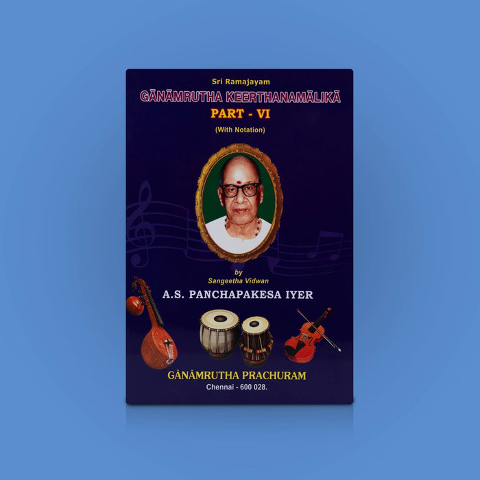 Ganamrutha Keerthanamalika - Vol 6 - English | By Sangeetha Vidwan A.S. Panchapakesa Iyer/ Carnatic Music Book