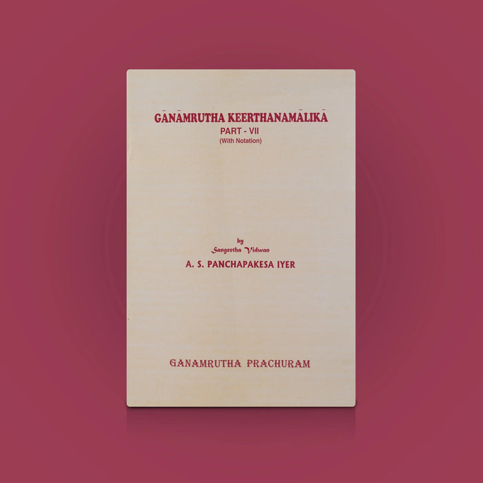 Ganamrutha Keerthanamalika - Vol 7 - English | By Sangeetha Vidwan A.S. Panchapakesa Iyer/ Carnatic Music Book