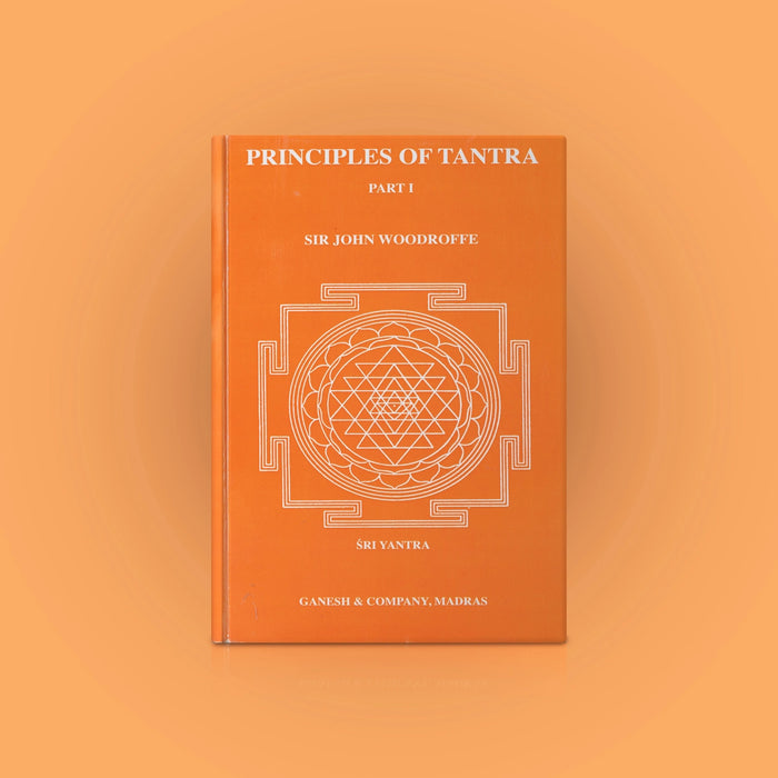 Principles Of Tantra - 2 Volume Set - English | by Sir John Woodroffe/ Hindu Tantra Book - Yantra Mantra Tantra Occultism
