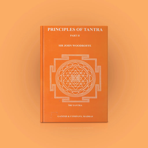 Principles Of Tantra - 2 Volume Set - English | by Sir John Woodroffe/ Hindu Tantra Book - Yantra Mantra Tantra Occultism