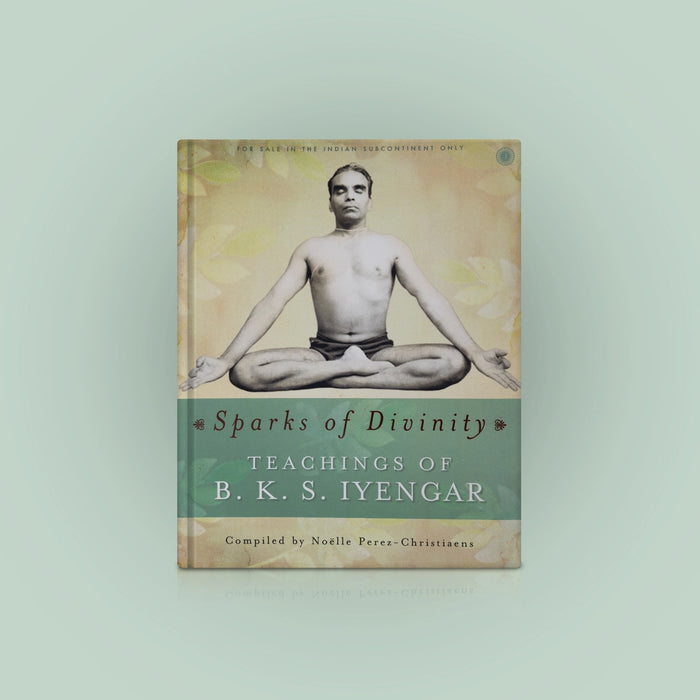Sparks Of Divinity - English | By B. K. S. Iyengar/ Hindu Spiritual Book - Vedanta, Spirituality & Philosophy