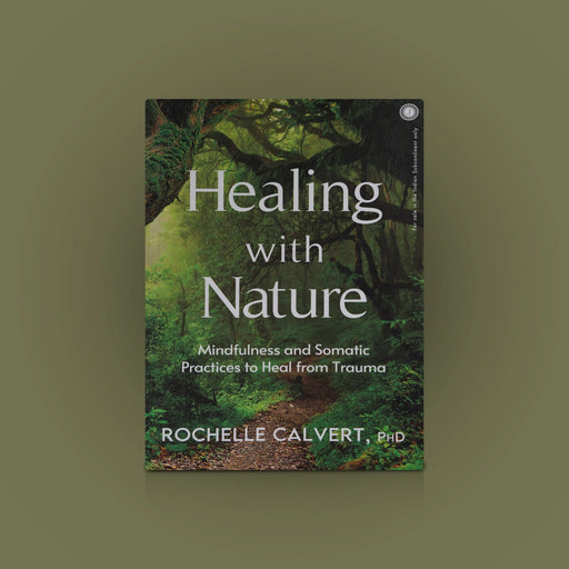 Healing With Nature-Mindfulness&Somatic Practices To Heal From Trauma-English | Rochelle Calvert/ Wellness Book - Medicine & Ayurveda