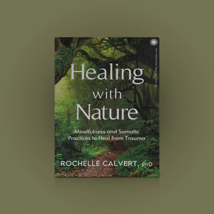 Healing With Nature-Mindfulness&Somatic Practices To Heal From Trauma-English | Rochelle Calvert/ Wellness Book - Medicine & Ayurveda