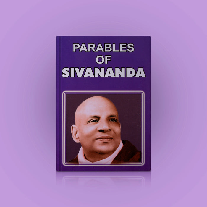 Parables Of Sivananda - English | By Sri Swami Sivananda/ Hindu Spiritual Book For Daily Inspiration - Vedanta, Spirituality & Philosophy