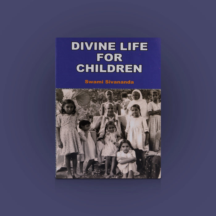 Divine Life For Children - English | By Swami Sivananda/ Hindu Spiritual Book - Vedanta, Spirituality & Philosophy
