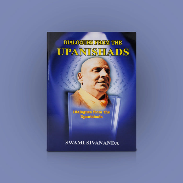 Dialogues From The Upanishads - English | By Swami Sivananda/ Upanishad Book/ Hindu Spiritual Book - Vedanta, Spirituality & Philosophy