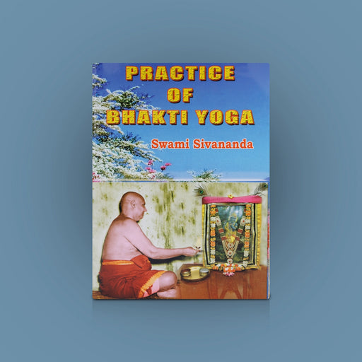 Practice Of Bhakti Yoga - English | By Swami Sivananda/ Yoga Book/ Hindu Spiritual Book - Yoga Meditation Pranayama