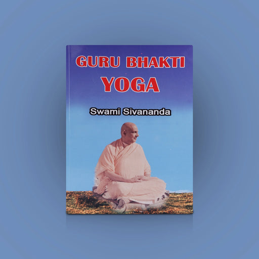 Guru Bhakthi Yoga - English | By Swami Sivananda/ Yoga Book/ Hindu Spiritual Book - Yoga Meditation Pranayama