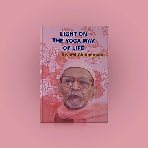 Light On The Yoga Way Of Life - English | By Swami Chidananda/ Yoga Book/ Hindu Spiritual Book - Yoga Meditation Pranayama