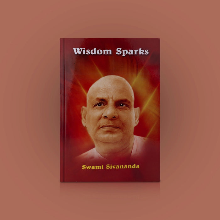 Wisdom Sparks - English | By Swami Sivananda/ Hindu Spiritual Book - Vedanta, Spirituality & Philosophy