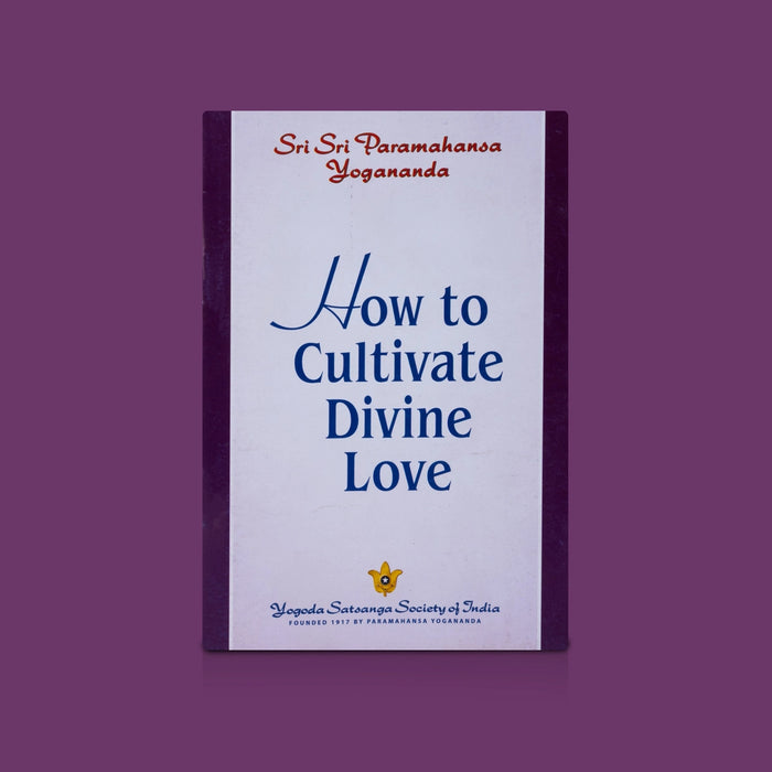 How to Cultivate Divine Love - English | By Sri Sri Paramahansa Yogananda / Spiritual Book on Divine Love Path