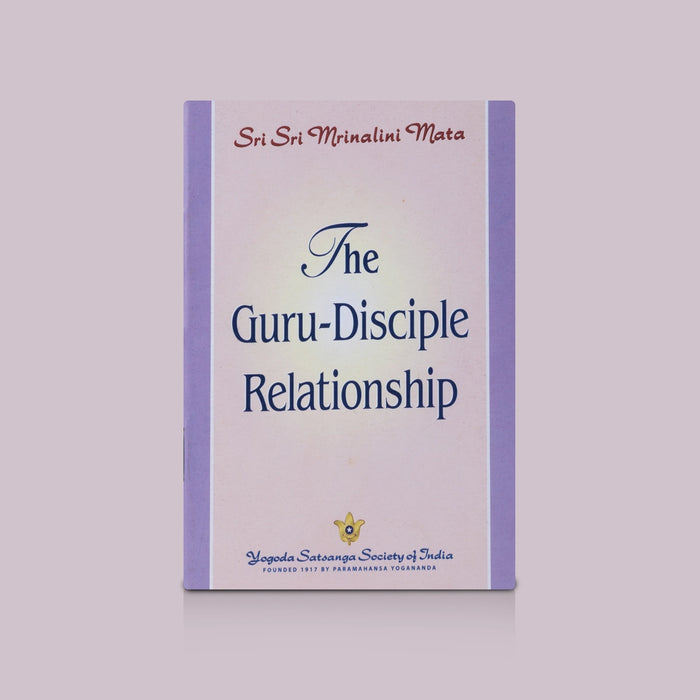 The Guru-Disciple Relationship - English | By Sri Sri Mrinalini Mata/ Spiritual Philosophy & Devotional Teachings