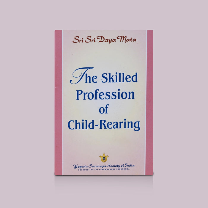 The Skilled Profession Of Child-Rearing - English | By Sri Sri Daya Mata/ Child Development & Parenting Book