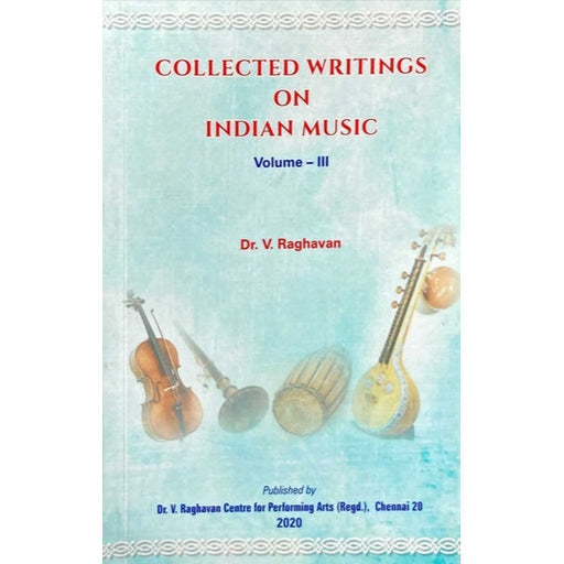 Collected Writings On Indian Music - Volume 3 - English | by Dr. V. Raghavan/ Music Book - Bhajan, Music & Dance