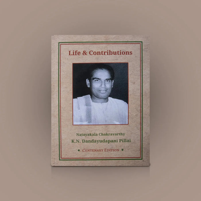 Life & Contributions – English | Natyakala Chakravarthy K. N. Dandayudapani Pillai Biography Book