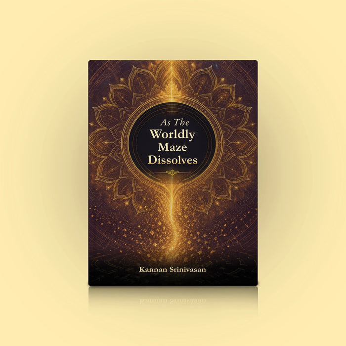As The Worldly Maze Dissolves - English | By Kannan Srinivasan / Spiritual Wisdom Book / Life Philosophy Book