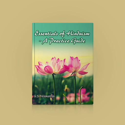 Essentials Of Hinduism - A Practice Guide - English | by G. S. Nilakantan/ Hindu Religious Book - Religion & Dharma Shastram