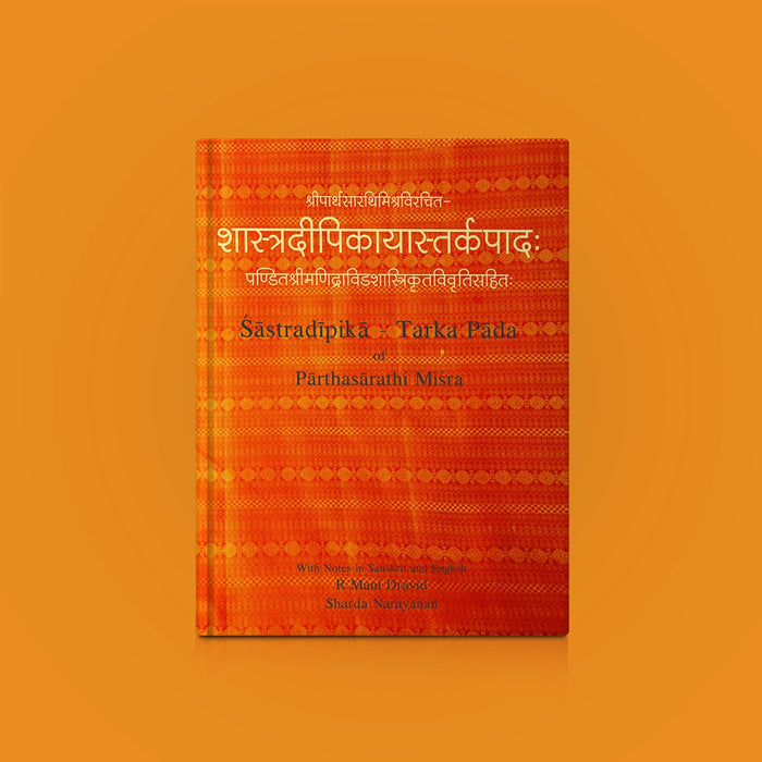 Sastradipika - Tarka Pada Of Parthasarathi Misra - English | R. Mani Dravid & Sharda Narayanan/ Giri Publication - Vedanta, Spirituality & Philosophy