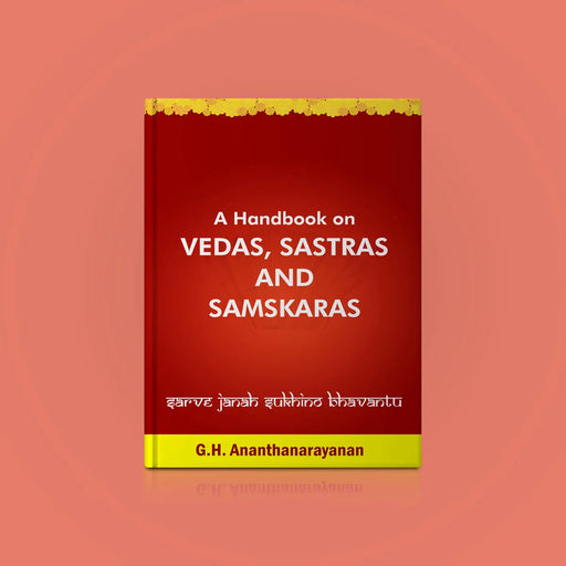 A Handbook On Vedas, Sastras And Samskaras - English | by G. H. Ananthanarayanan/ Vedas Book/ Devotional Book - Veda / Vedic Prayer / Vedic Ritual