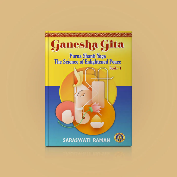 Ganesha Gita - 2 Volumes Set - English | by Saraswati Raman/ Purna Shanti Yoga The Science Of Enlightened Peace - Vedanta, Spirituality & Philosophy