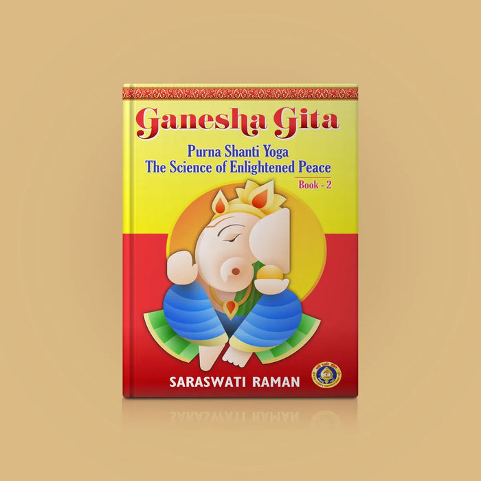 Ganesha Gita - 2 Volumes Set - English | by Saraswati Raman/ Purna Shanti Yoga The Science Of Enlightened Peace - Vedanta, Spirituality & Philosophy