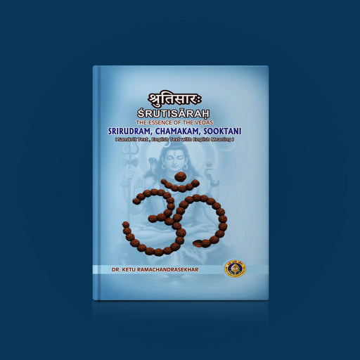 Srutisarah - Srirudram, Chamakam, Sooktani - Sanskrit- English | Dr. Ketu Ramachandrasekhar/ Hindu Shloka Book - Prayers Hymns Stotras
