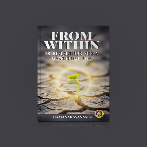From Within - 18 Reflections For A Meaningful Life - English | By S. Ramanarayanan/ Self Motivational Book - Education & Self Help