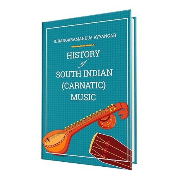 History Of South Indian Carnatic Music - English | by R. Rangaramanuja Ayyangar/ Music Book